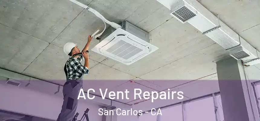 AC Vent Repairs San Carlos - CA