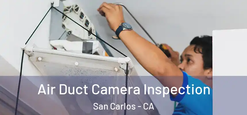  Air Duct Camera Inspection San Carlos - CA
