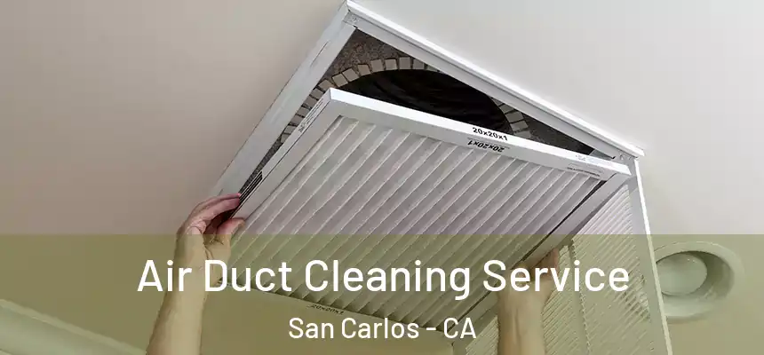 Air Duct Cleaning Service San Carlos - CA