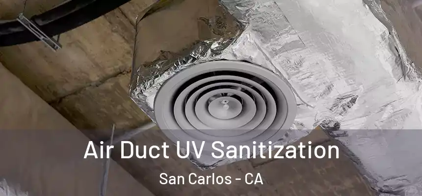 Air Duct UV Sanitization San Carlos - CA