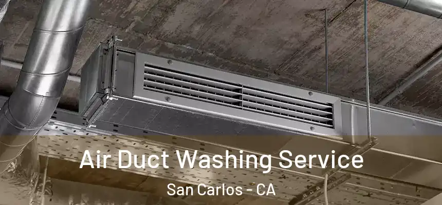 Air Duct Washing Service San Carlos - CA