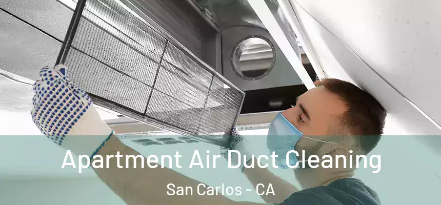 Apartment Air Duct Cleaning San Carlos - CA