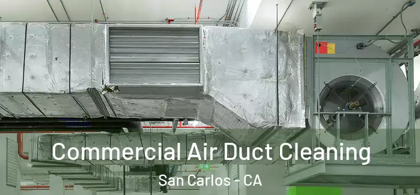 Commercial Air Duct Cleaning San Carlos - CA