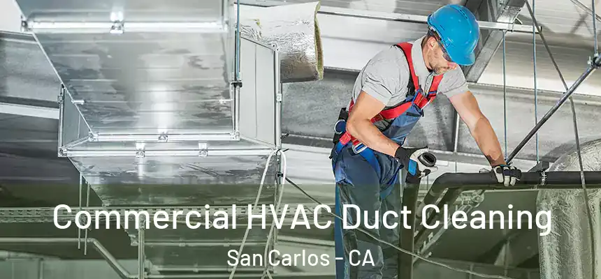 Commercial HVAC Duct Cleaning San Carlos - CA