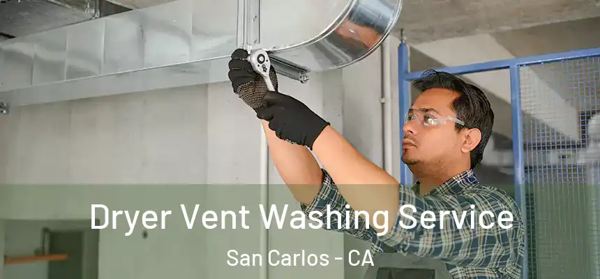 Dryer Vent Washing Service San Carlos - CA
