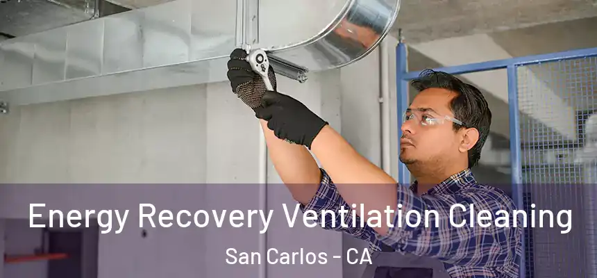 Energy Recovery Ventilation Cleaning San Carlos - CA