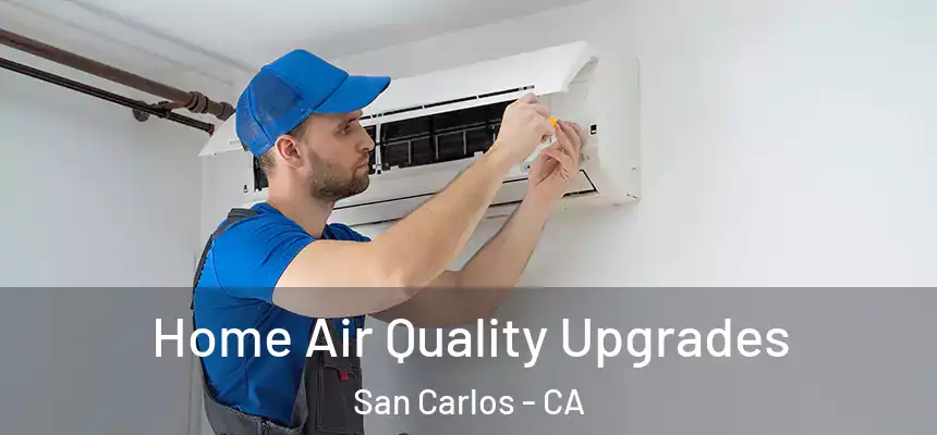  Home Air Quality Upgrades San Carlos - CA