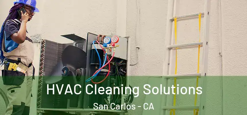  HVAC Cleaning Solutions San Carlos - CA