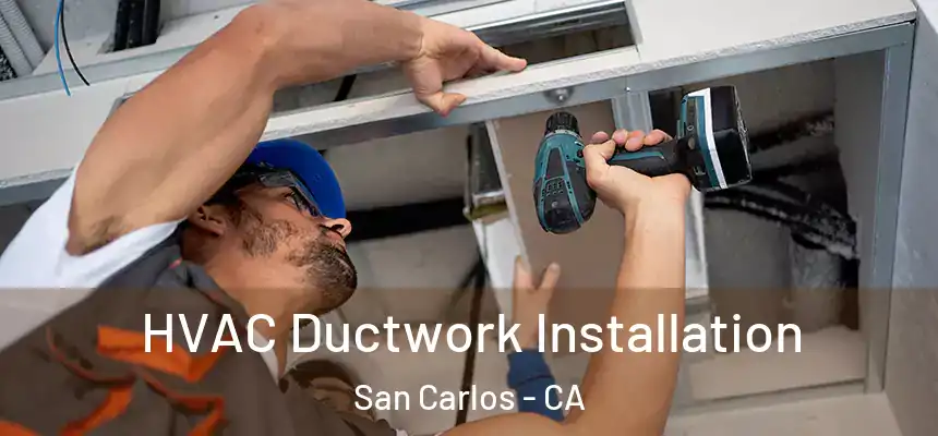  HVAC Ductwork Installation San Carlos - CA