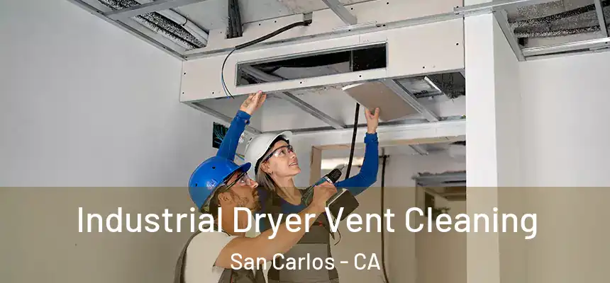 Industrial Dryer Vent Cleaning San Carlos - CA