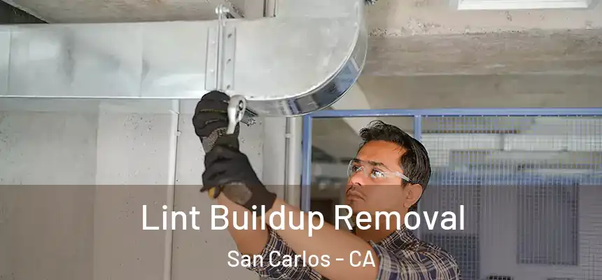  Lint Buildup Removal San Carlos - CA
