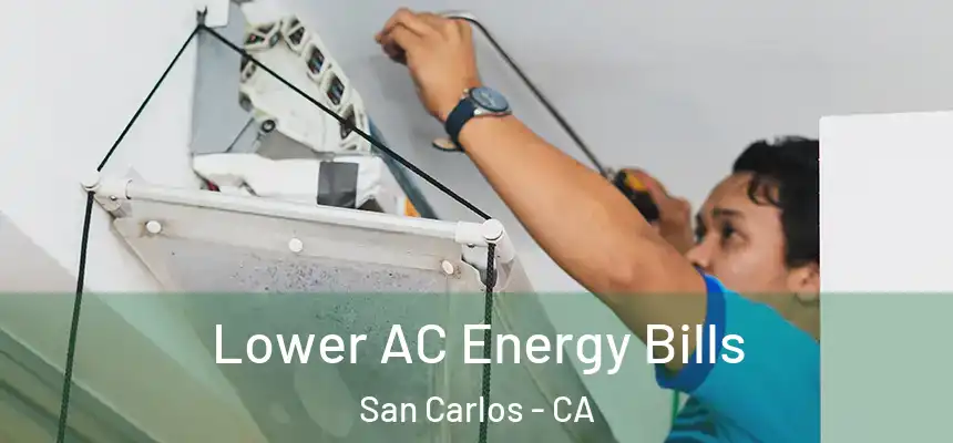  Lower AC Energy Bills San Carlos - CA
