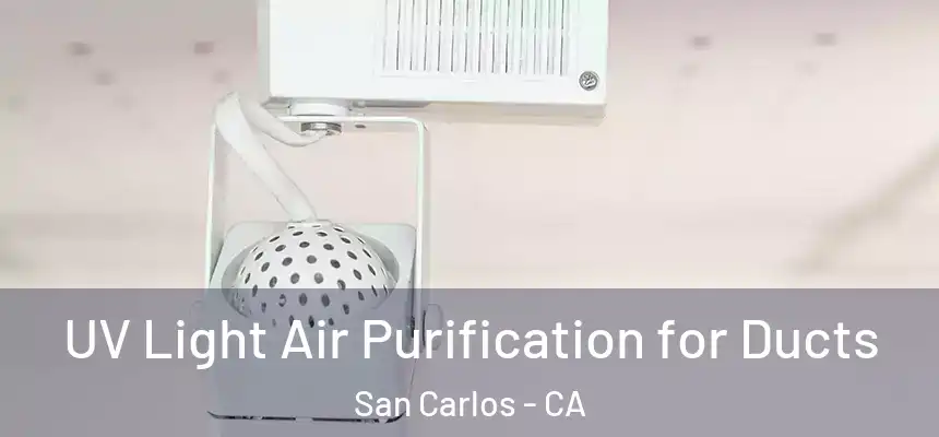 UV Light Air Purification for Ducts San Carlos - CA